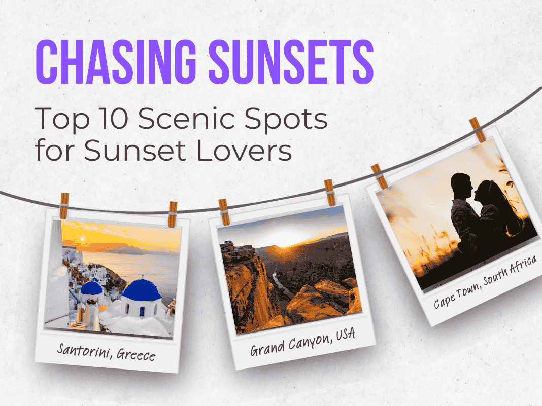 Chasing Sunsets: Top 10 Scenic Spots for Sunset Lovers